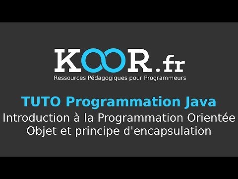 TUTO Java : Introduction à la Programmation Orientée Objet et principe d'encapsulation