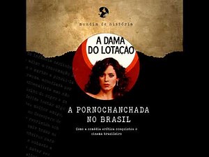 #170: A História da Pornochanchada