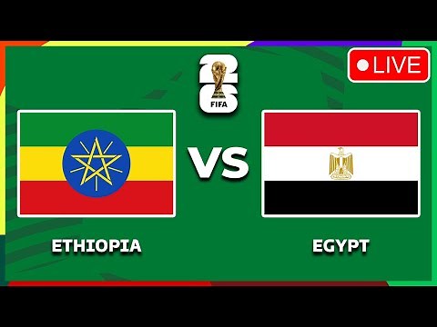 🔴 ETHIOPIA VS EGYPT FIFA WORLD CUP 2026 CAF QUALIFIERS PREVIEW, LIVE MATCH TODAY