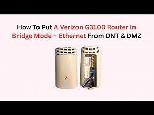 How To Put A Verizon G3100 Router In Bridge Mode – Ethernet From ONT & DMZ