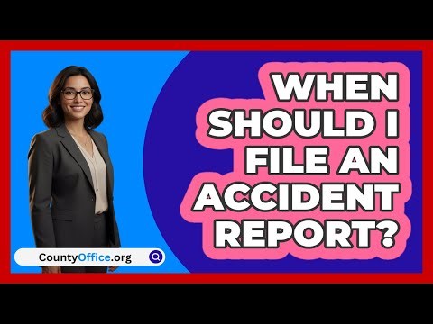 When Should I File An Accident Report?