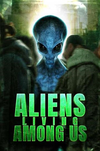 Aliens Living Among Us - Movie