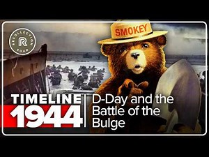 Timeline 1944 - Smokey Bear, D-Day and the Battle of the Bulge