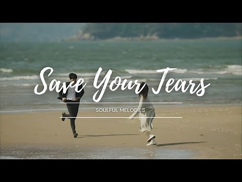 Save Your Tears | Best English Love Songs with Lyrics | Soulful Melodies