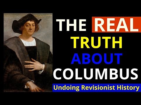 The REAL Story of Christopher Columbus (Refuting Revisionist History)