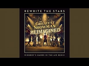 Rewrite The Stars (Wideboys Hands In The Air Remix)