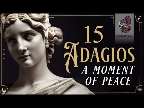 15 Adagios | A Moment of Peace | Find Your Inner Calm
