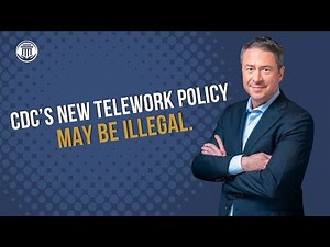 11.21 CDC’s New Telework Rules May Be Illegal