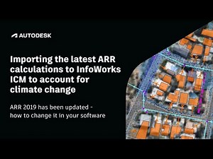 Importing the latest ARR calculations to InfoWorks ICM to account for climate change