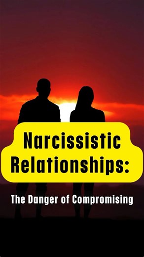 "Narcissistic Relationships: The Danger of Compromising" #narcissisticrelationship #shorts