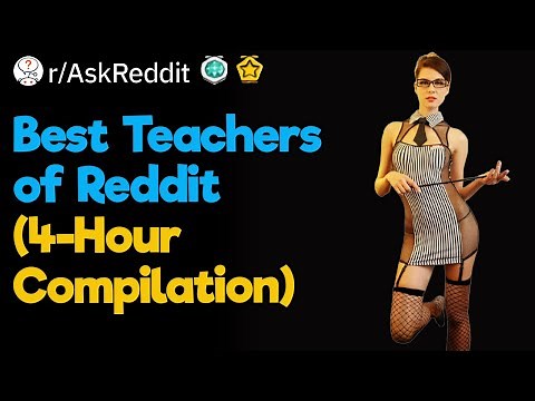 Let Me Educate You (4-Hour Teachers of Reddit Compilation)