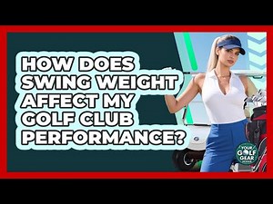 How Does Swing Weight Affect My Golf Club Performance? - Your Golf Gear Insider