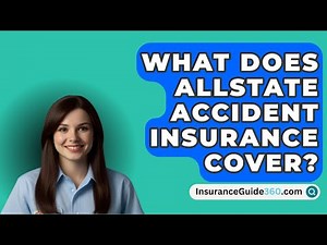 What Does Allstate Accident Insurance Cover? - InsuranceGuide360.com