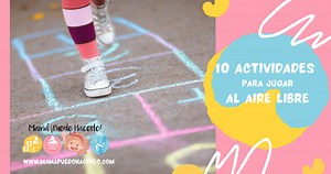 10 Actividades al aire libre para niños - Mamá ¡Puedo Hacerlo!: Recursos educativos para niños