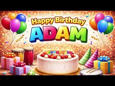 Happy Birthday ADAM 🎉 Happy Birthday Song for ADAM