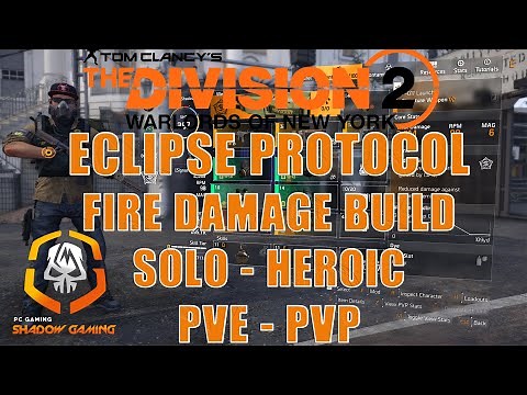 DIVISION 2 TU10 | ECLIPSE PROTOCOL FIRE DAMAGE BUILD | SOLO HEROIC PVE AND PVP