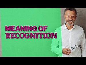 Recognition | Meaning of recognition