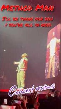 I’ll be there for you / you’re all I need | Method Man | Concert Reviews
