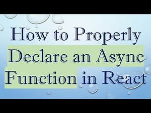 How to Properly Declare an Async Function in React