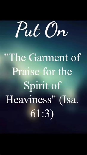 Put on the garment of praise for the spirit of heaviness | Beauty for Ashes- Hope and Healing in Jesus Christ