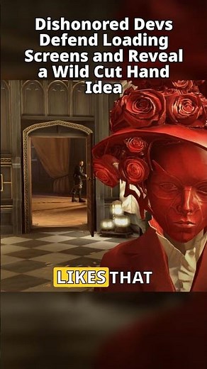 Dishonored Devs Defend Loading Screens and Reveal a Wild Cut Hand Plot
