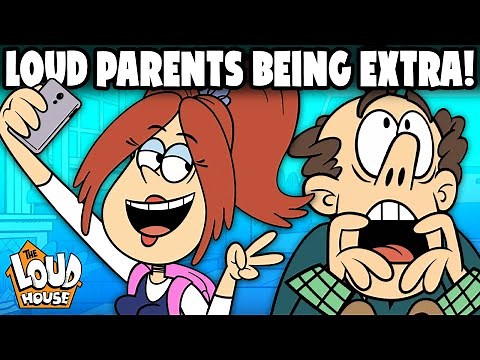 The Loud Parents Being EXTRA For 10 Minutes! | The Loud House