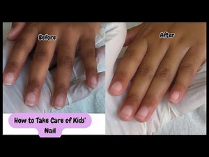How to Take Care of Kids’ Nails | Fun & Simple Nail Routine!