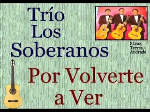Trío Los Soberanos: Por Volverte a Ver - (letra y acordes)