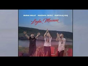 Mustafa Ceceli & Kurtuluş Kuş & Burak Bulut - Leyla Mecnun [ 1 Saatlik Versiyon ]