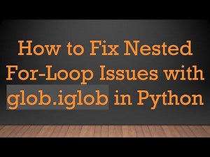 How to Fix Nested For-Loop Issues with glob.iglob in Python