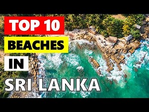 TOP 10 MUST-VISIT BEACHES IN SRI LANKA | THE ULTIMATE BEACH GUIDE