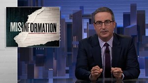 John Oliver takes an eye-opening look at the way misinformation spreads online