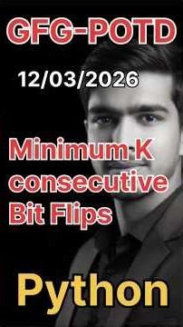 Minimum K Consecutive Bit Flips | GFG-POTD |12/03/2026 | Python Solution | #gfg #trending