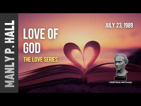 Manly P. Hall: Love Series 3 | Love of God