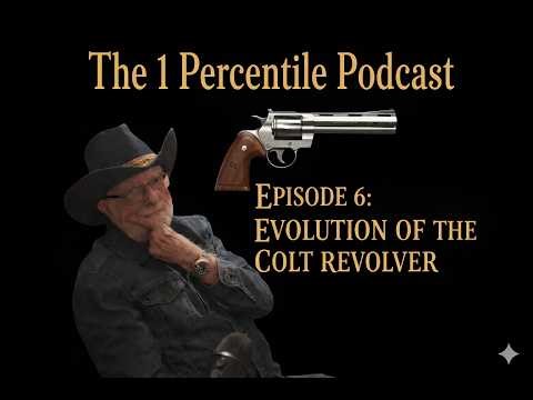 Episode 6: Evolution of the Colt Revolver