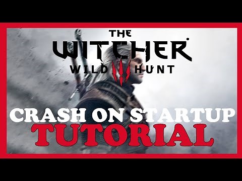 The Witcher 3 – How to Fix Crash on Startup – Complete Tutorial