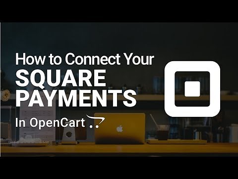 How to Setup Square Payments in OpenCart 3 (FREE)