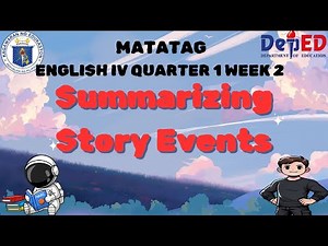 Matatag English 4 Quarter 1 Week 2 Summarizing Story Events