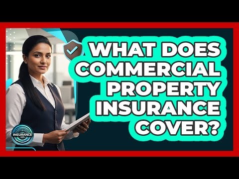 What Does Commercial Property Insurance Cover?
