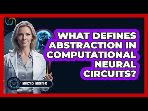 What Defines Abstraction in Computational Neural Circuits?