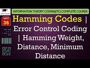 L36: Hamming Codes | Error Control Coding | Hamming Weight, Distance, Minimum Distance | ITC Hindi