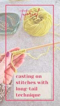 Knitting Tutorial: Long-Tail Cast-On (Even & Elastic Edge)
