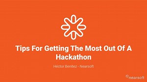 Tips For Getting The Most Out Of A Hackathon