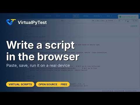 Write a test script in the browser and run it on a real device