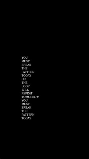 The King on Instagram: "YOU MUST BREAK THE PATTERN TODAY OR THE LOOP WILL REPEAT TOMORROW YOU MUST BREAK THE PATTERN TODAY"