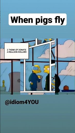 idiom (When Pigs Fly)