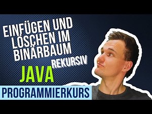 Einfügen und Löschen im Binärbaum (rekursiv) - Programmieren mit Java