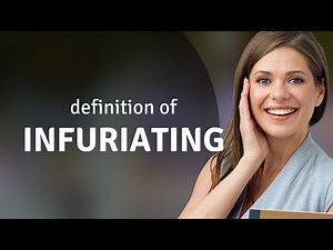 Infuriating | definition of INFURIATING