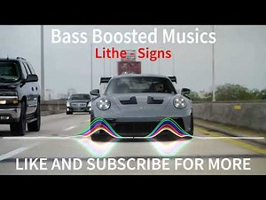 Lithe - Signs [Bass Boosted] (Porsche Drive)