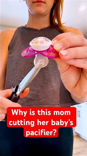 Why is this mom cutting her baby’s pacifier?